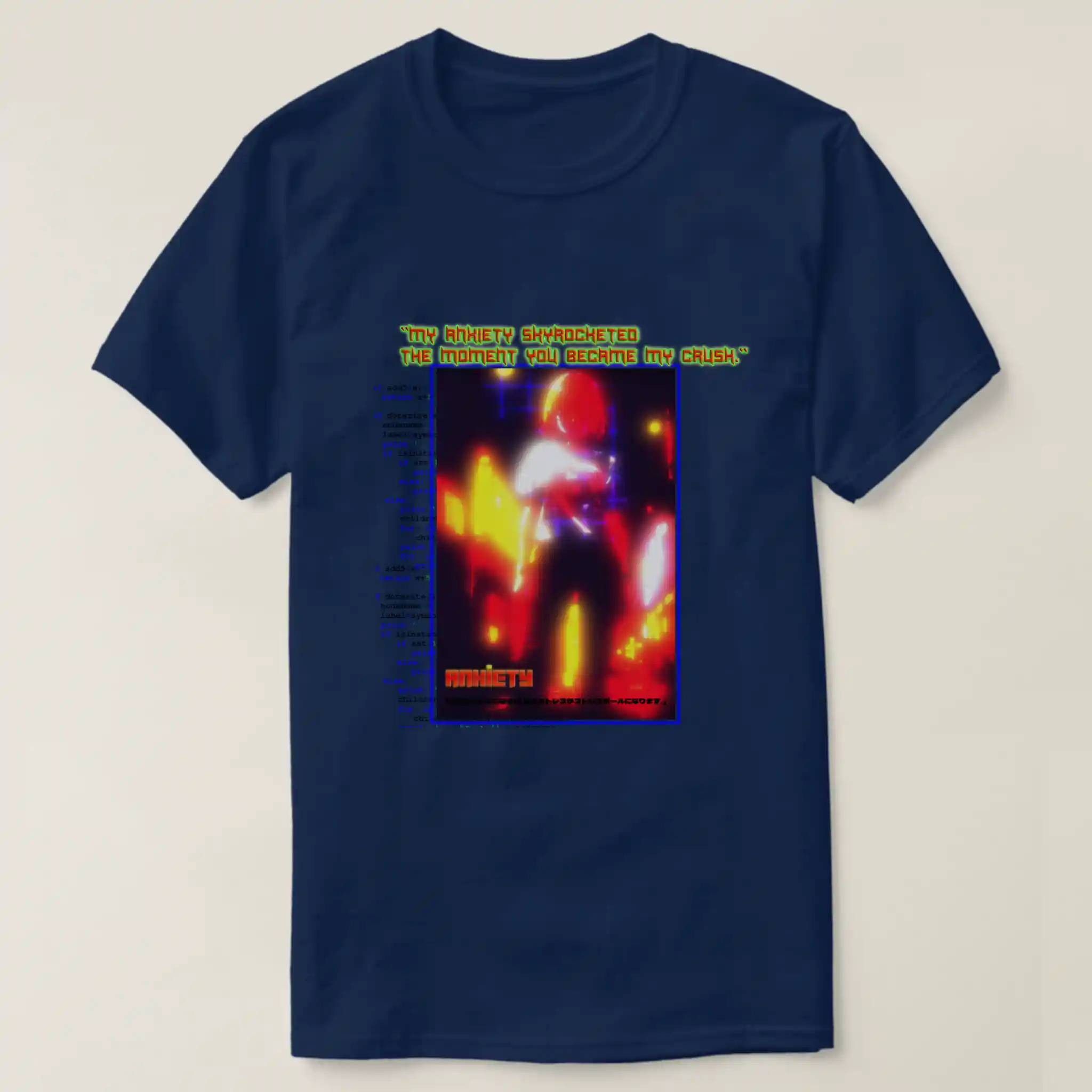 A fronted unisex basic dark t-shirt with Navy Blue color. Printed on it a graphic design which describe: A font with a sharp bevel and emboss effect in orange, accented with green strokes, titled: "MY ANXIETY SKYROCKETED THE MOMENT YOU BECAME MY CRUSH." Below it, a blue rectangle on the left features a code program and includes an image with a grunge vaporwave retro anime 90s aesthetic, showcasing a faded girl emerging from the background. The title displayed is: “ANIXETY”.