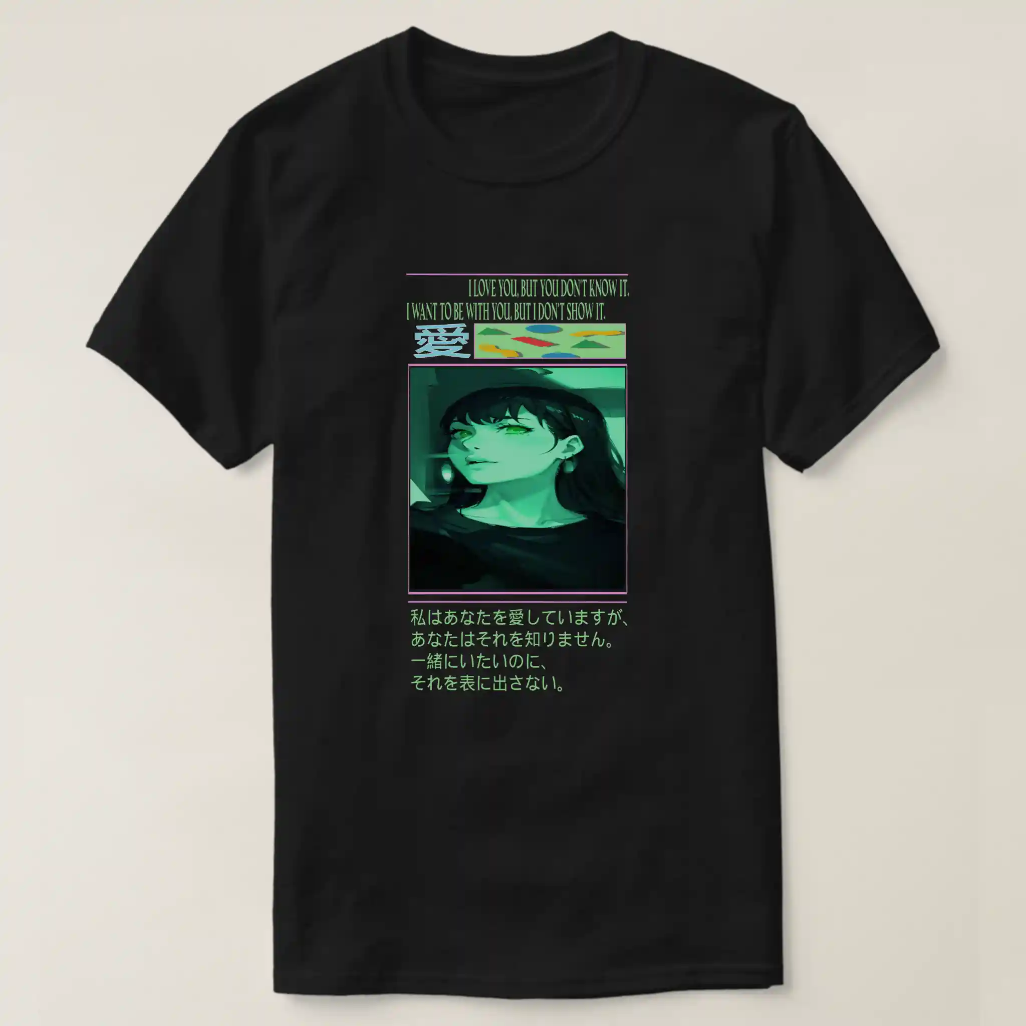 A front unisex Basic Dark T-Shirt Black color, print on it graphic: A pink line with a phrase written in it underneath “I LOVE YOU, BUT YOU DON’T KNOW IT, I WANT TO BE WITH YOU, BUT I DON’T SHOW IT”. With Japanese symbol and colorful retro geometric pattern of shapes on green surface. At center of the Image of a girl with black hair and captivating green eyes, with a grunge vaporwave aesthetic theme. And anther pink line with Japanese text.