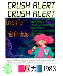 the image contains an energetic upper title featuring the phrase "CRUSH ALRAT CRUSH ALRAT" in bold, colorful retro 80s digital fonts, underneath its blue navy background, with glitches, on the right there is sentences line of Japanese with green color, on the left of a Dots font order to "Crush Me, This An Order" in beaten copper color, with a retro wave aesthetic and an retro anime girl with pink fluffy and pony up hairstyle 80s, along with neon purple fabric grids. In sequence their long quote written “Crushes are like vitamins-they give you a daily dose of excitement and make you smile, but it’s best not overdose!?”. Continuing on left a green sphere resembling a digital globe set against a stark black background, symbolizing Earth in a modern context. And in the right colorful reacting with the Japanese written in and 198X. 