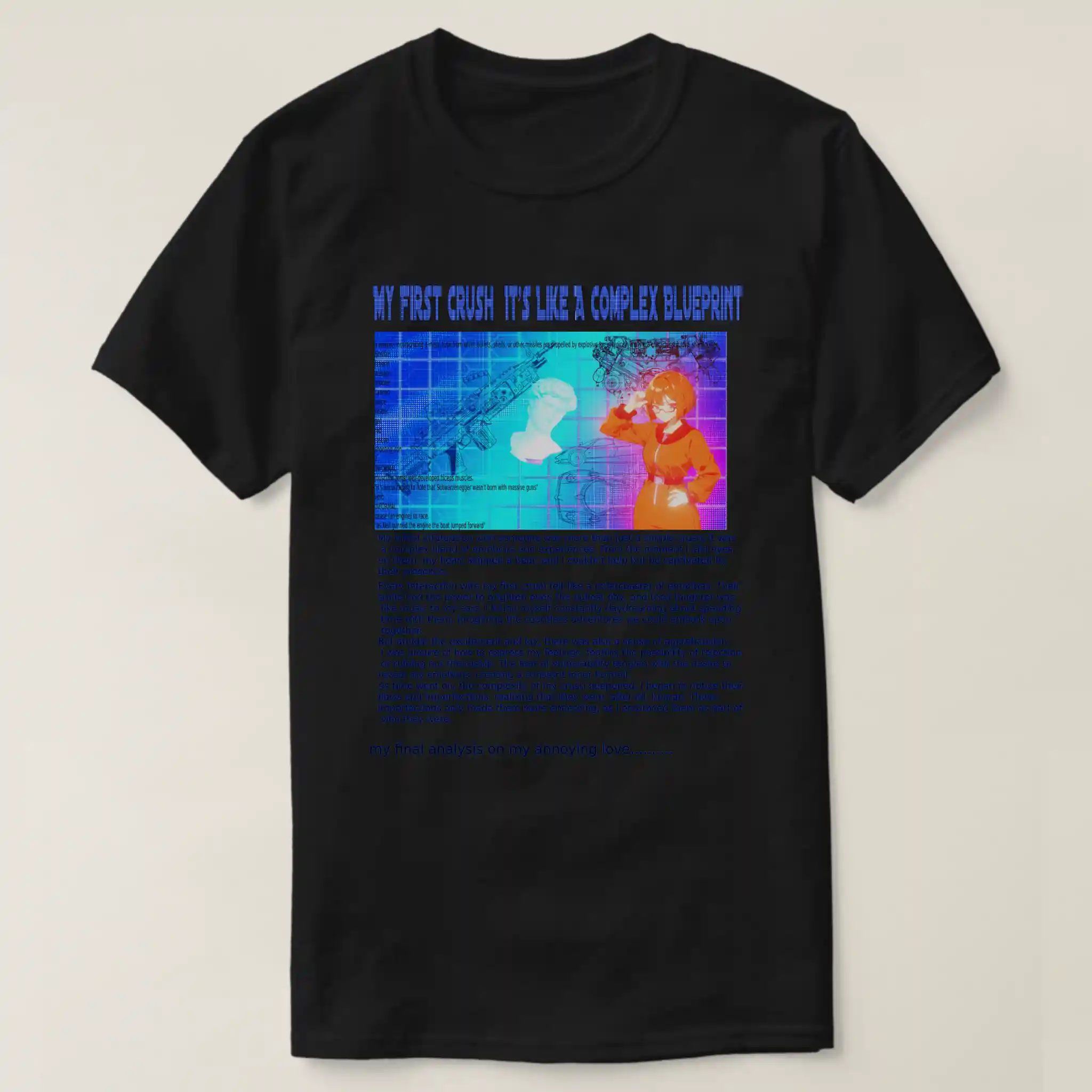 A basic dark t-shirt unisex (both men and women) in Black color, feasting a graphic design which describe: A blue grid image with title “MY FIRST CRUSH IT’S LIKE COMPLAXE BLUEPRINT” and too many details. On left their texts, Blueprints of two cars, two guns, engine, and at the center a faded vaporwave status. Along with on the right a posing anime girl with short hair, wearing the Texas orange jacket. And underneath it long texts.